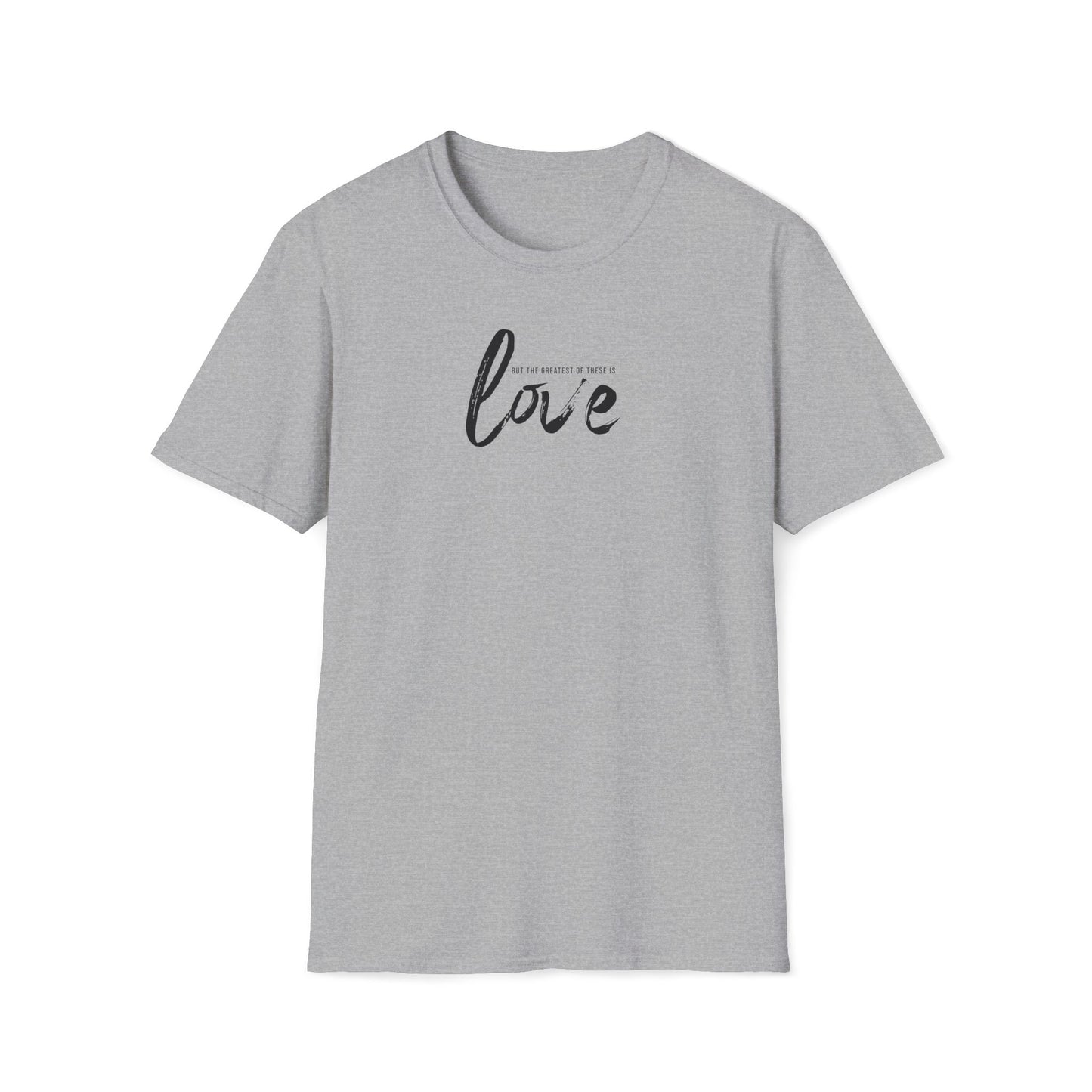 The Greatest Of These Is Love T-shirt