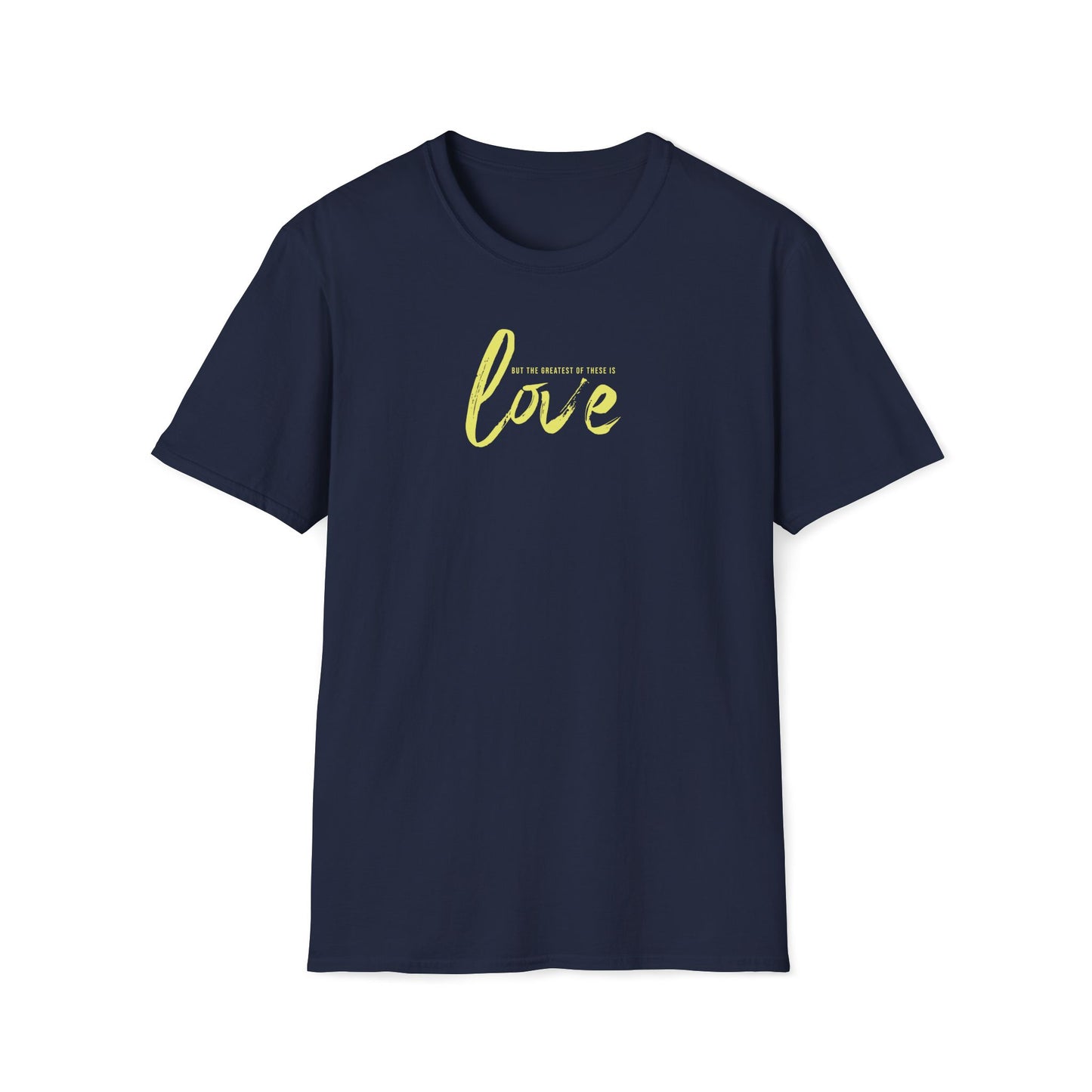 The Greatest Of These Is Love T-shirt