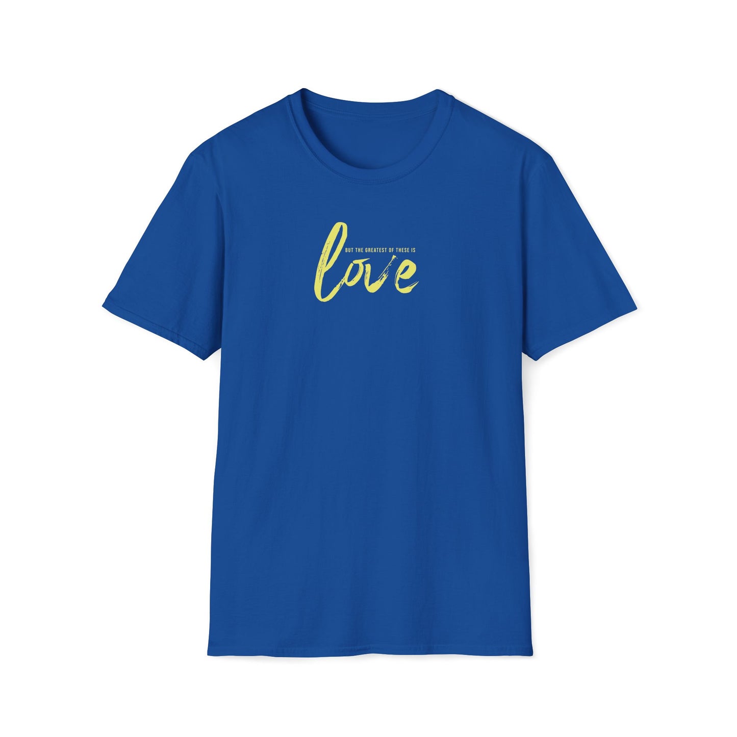 The Greatest Of These Is Love T-shirt