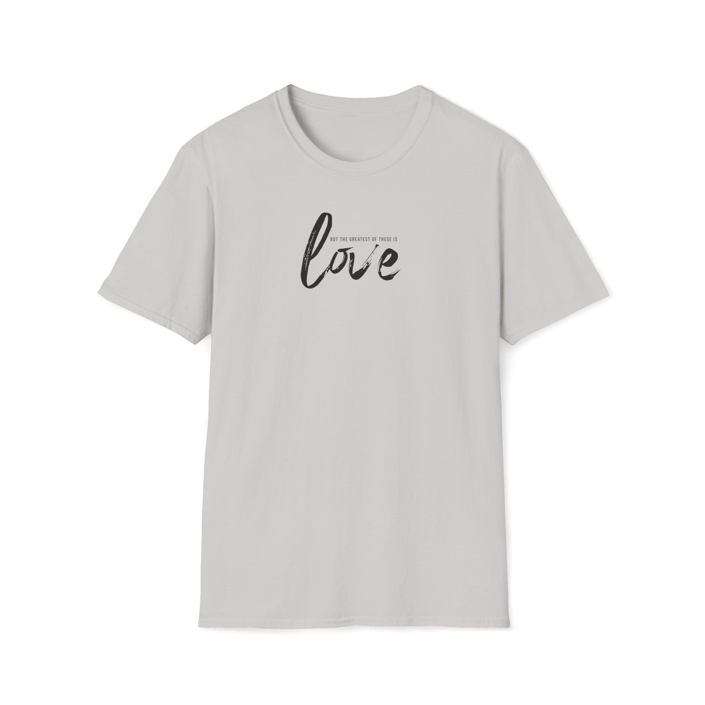 The Greatest Of These Is Love T-shirt