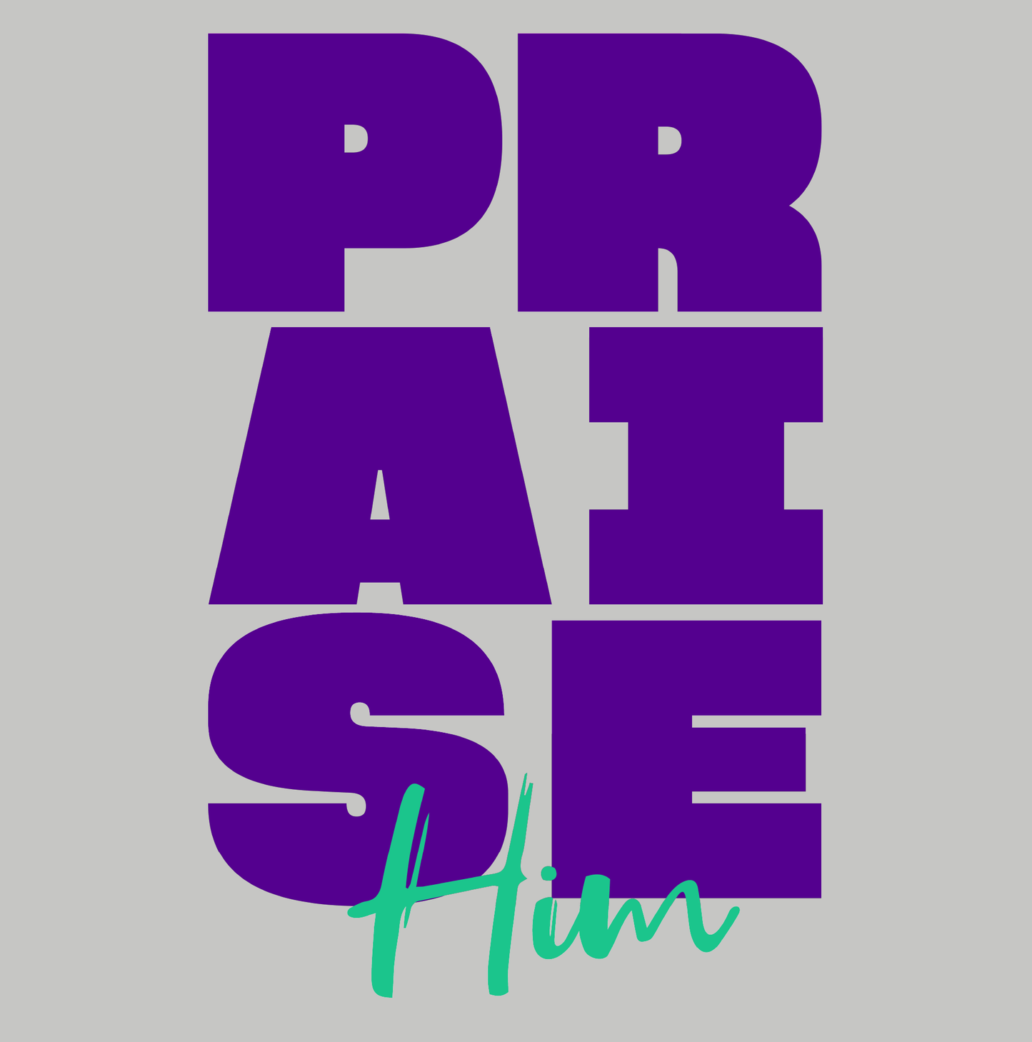 Praise Him T-shirt