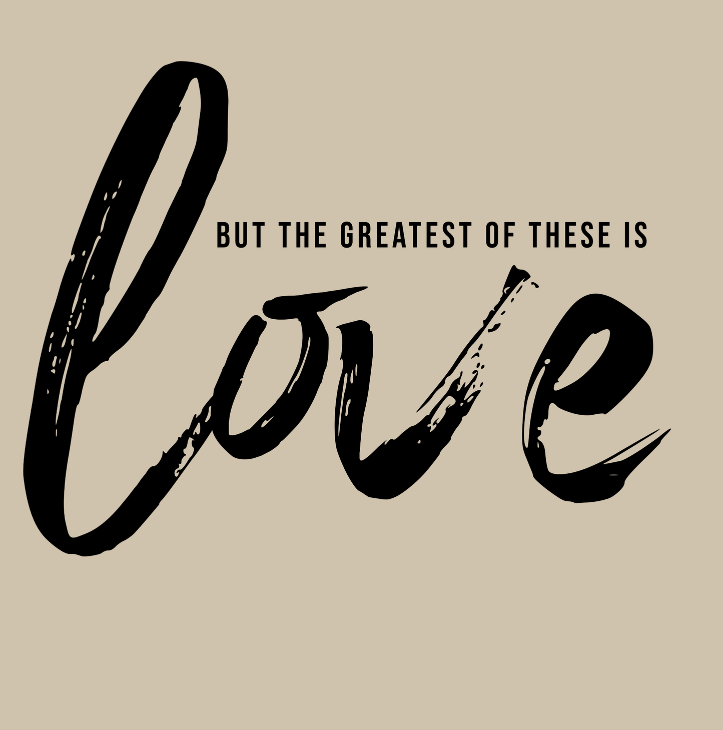 The Greatest Of These Is Love T-shirt