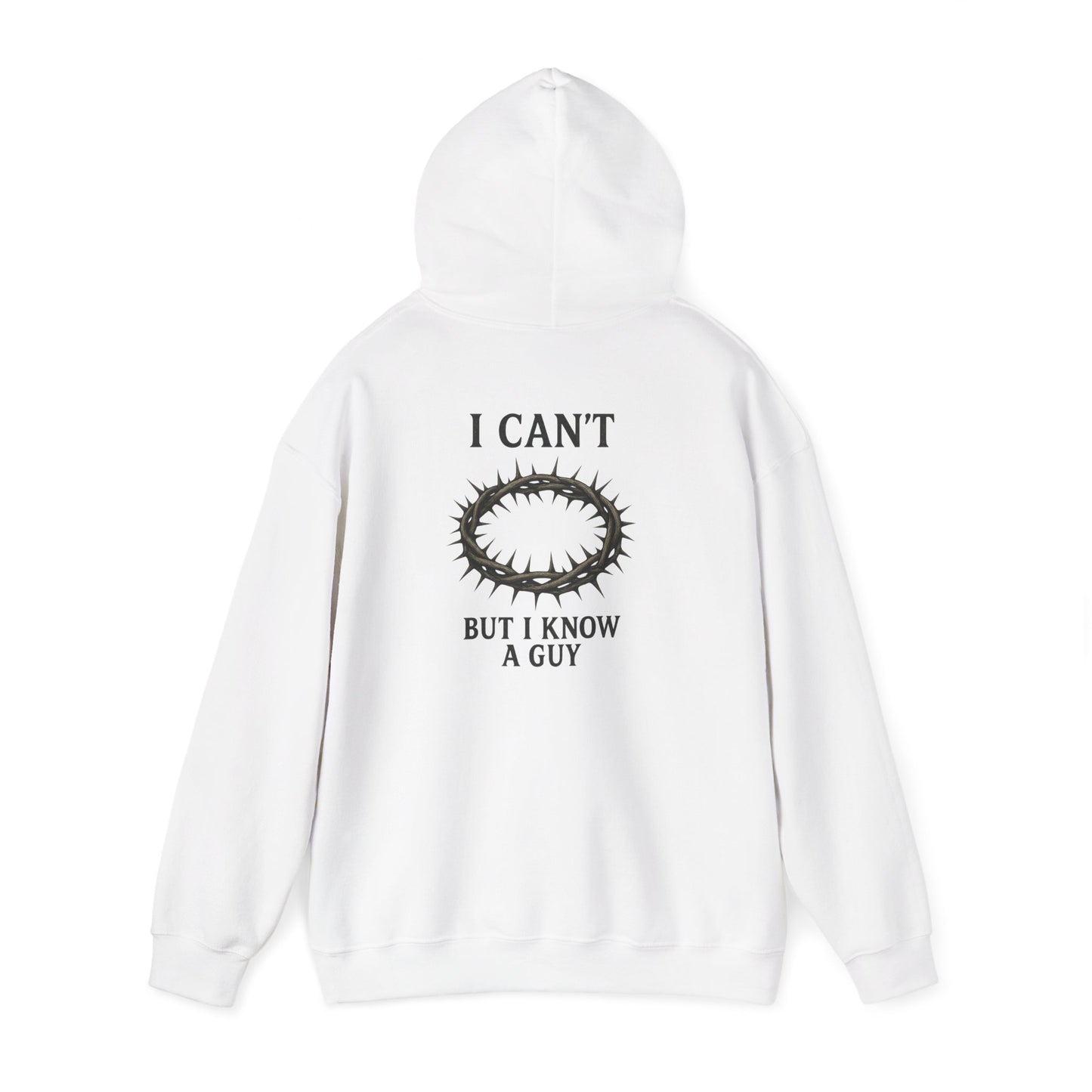 I Can't But I Know A Guy Hoodie