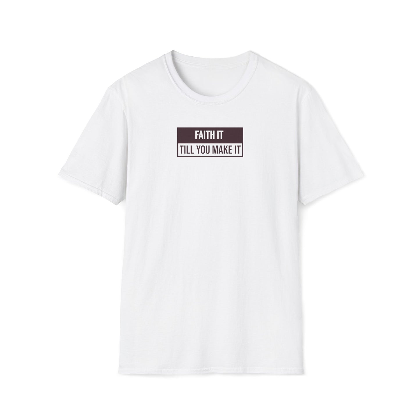 Faith It Till You Make It T-shirt