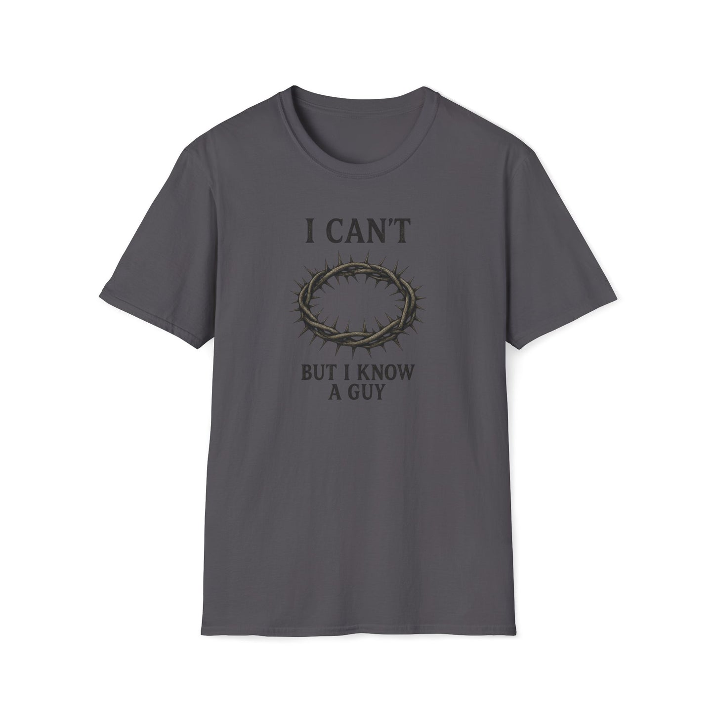 I Can't But I Know a Guy T-shirt