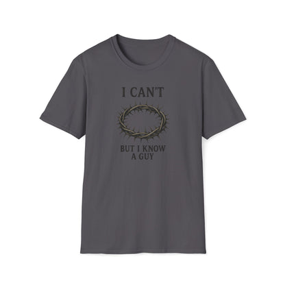 I Can't But I Know a Guy T-shirt