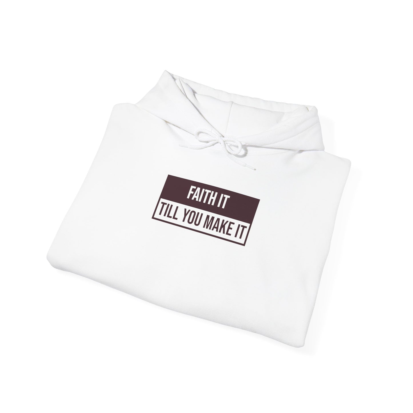 Faith It Till You Make It Hoodie