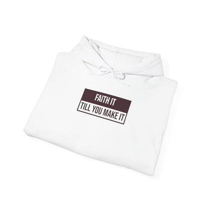 Faith It Till You Make It Hoodie