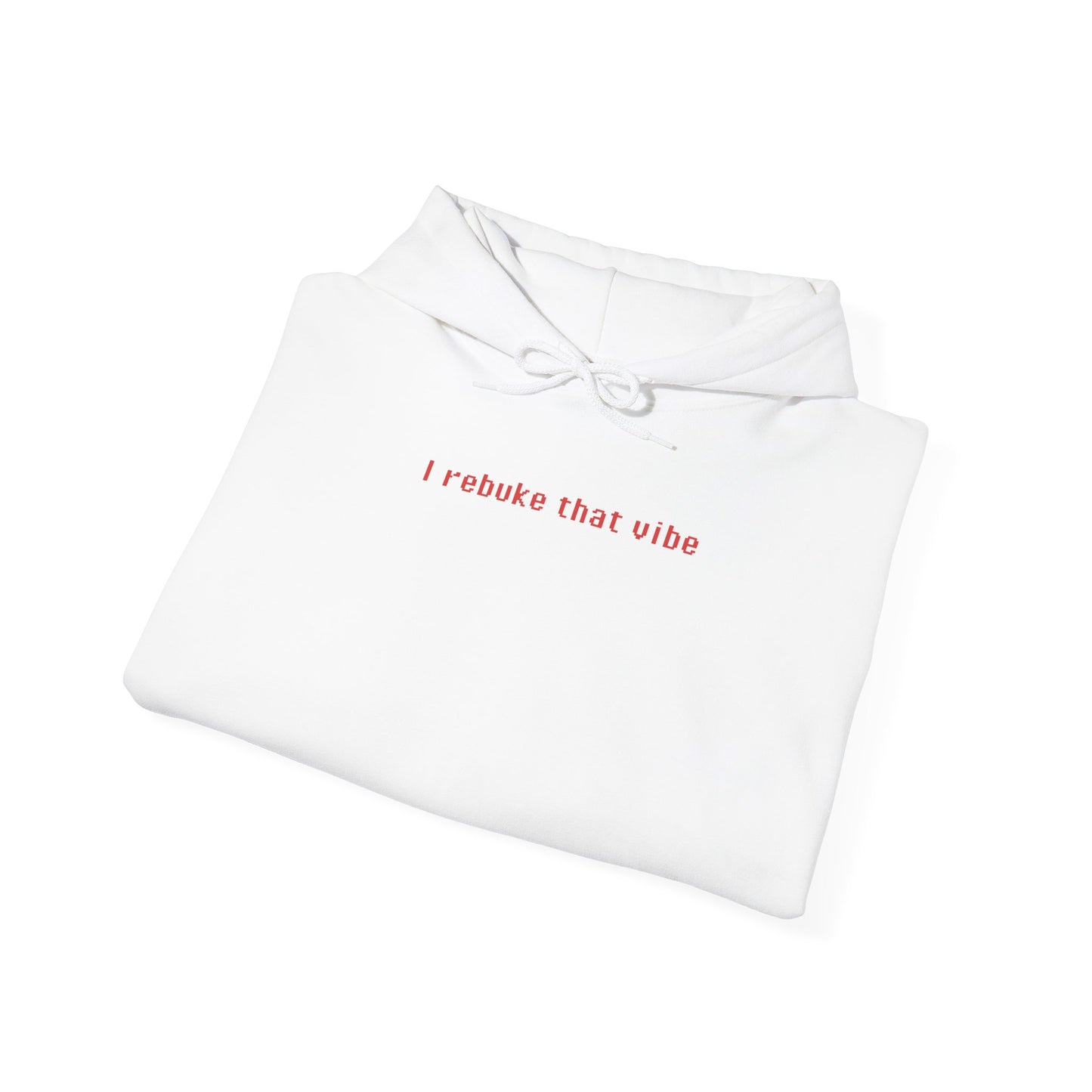 I Rebuke That Vibe Hoodie II