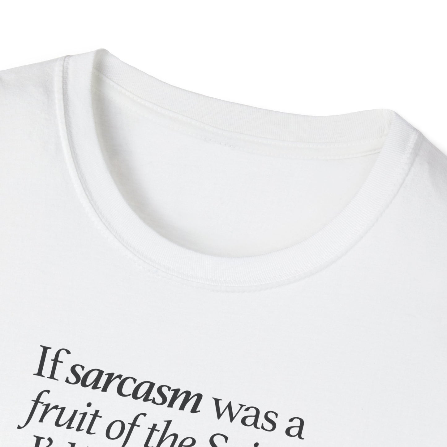 If Sarcasm Was A Fruit Of The Spirit T-shirt