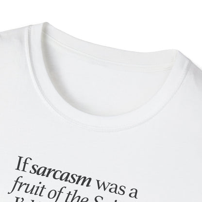 If Sarcasm Was A Fruit Of The Spirit T-shirt