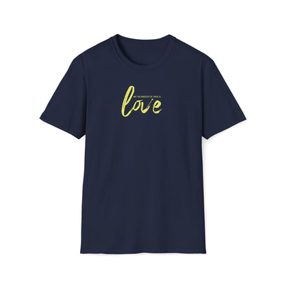 The Greatest Of These Is Love T-shirt