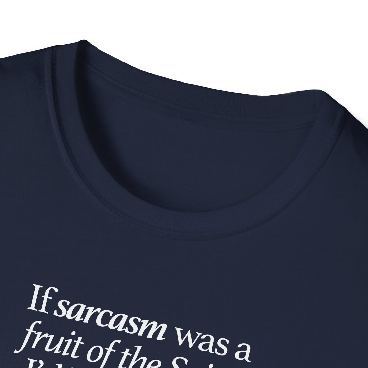 If Sarcasm Was A Fruit Of The Spirit T-shirt