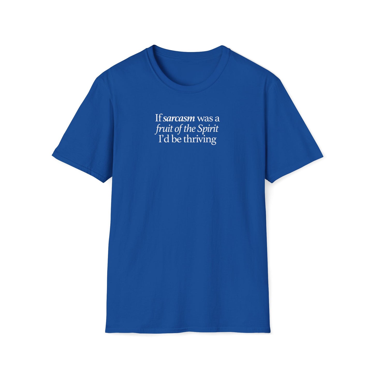 If Sarcasm Was A Fruit Of The Spirit T-shirt
