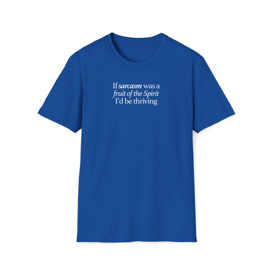 If Sarcasm Was A Fruit Of The Spirit T-shirt