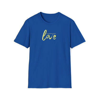 The Greatest Of These Is Love T-shirt