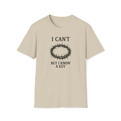 I Can't But I Know a Guy T-shirt