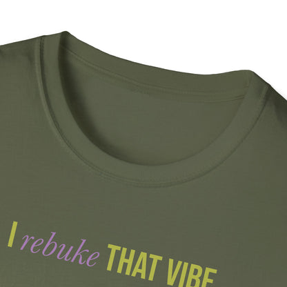 I Rebuke That Vibe T-shirt