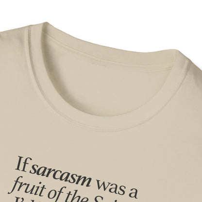 If Sarcasm Was A Fruit Of The Spirit T-shirt
