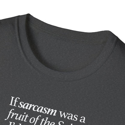 If Sarcasm Was A Fruit Of The Spirit T-shirt
