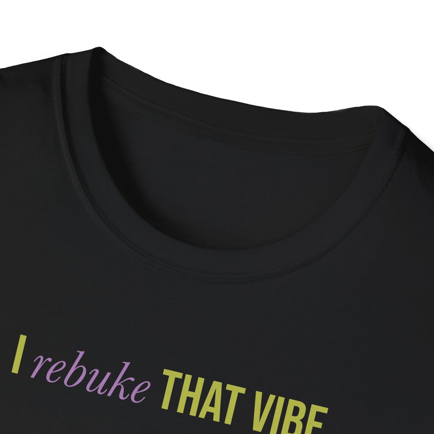 I Rebuke That Vibe T-shirt