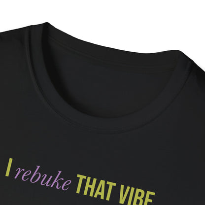 I Rebuke That Vibe T-shirt