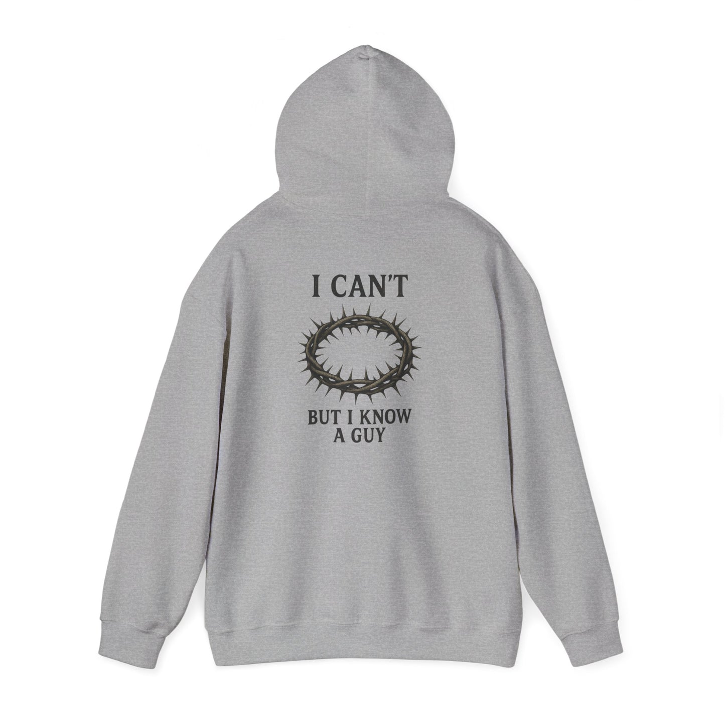 I Can't But I Know A Guy Hoodie