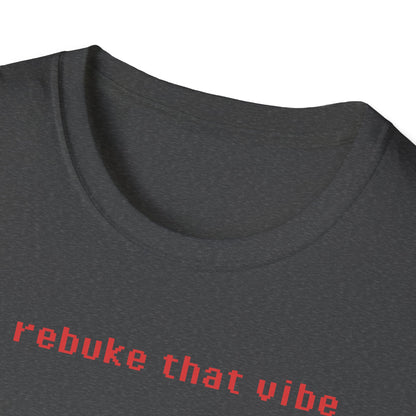 I Rebuke That Vibe T-shirt II