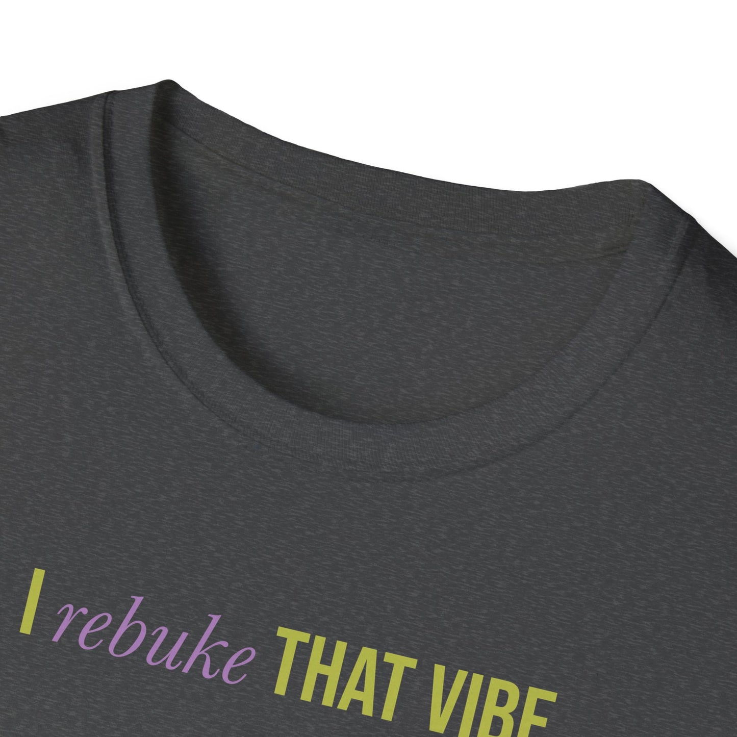 I Rebuke That Vibe T-shirt