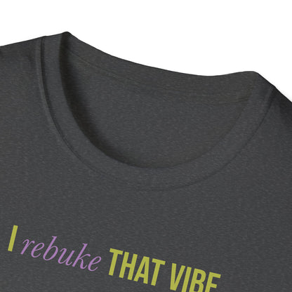 I Rebuke That Vibe T-shirt