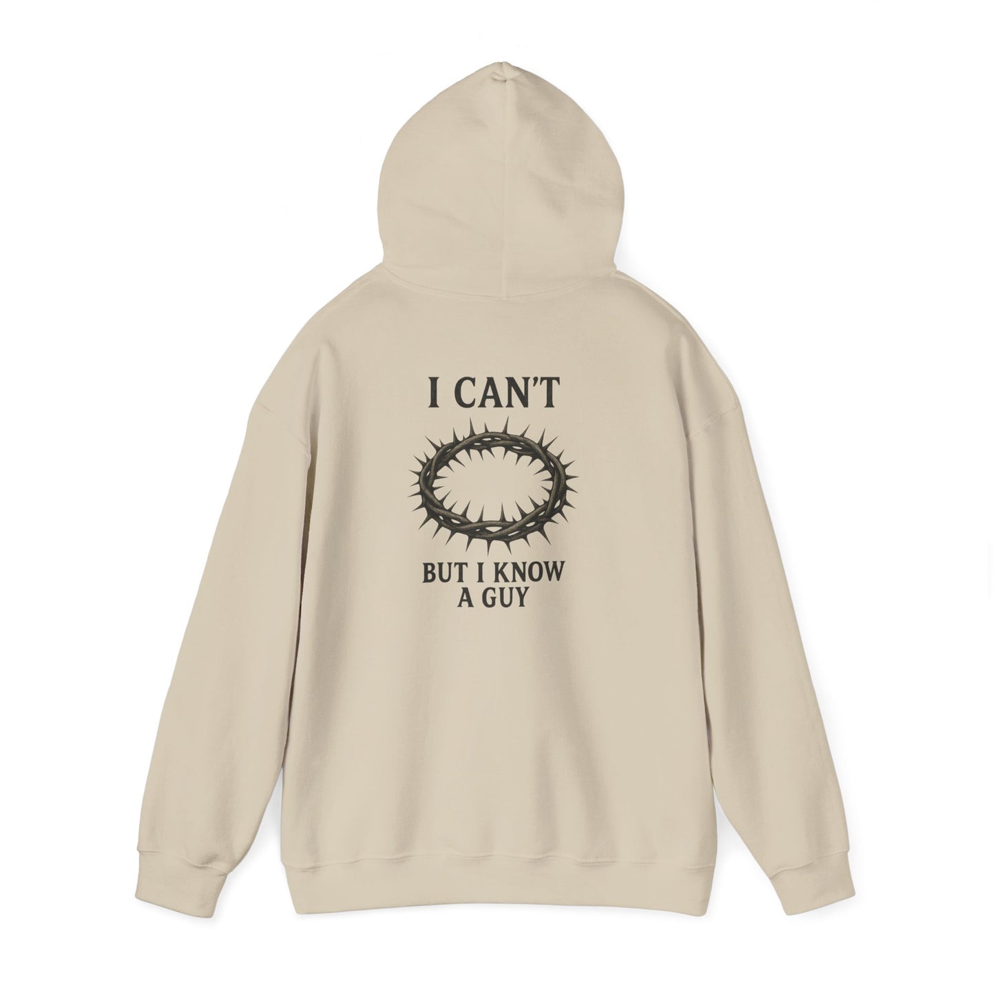 I Can't But I Know A Guy Hoodie