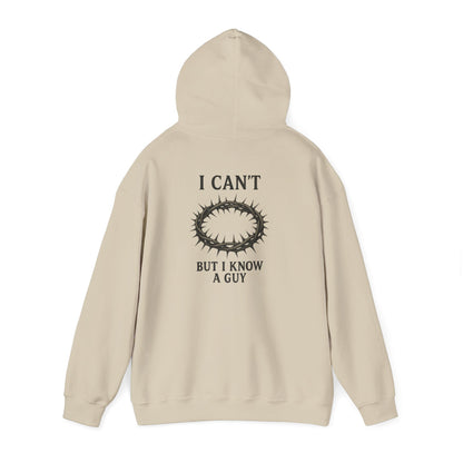 I Can't But I Know A Guy Hoodie