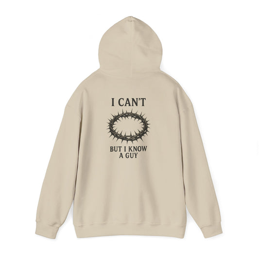 I Can't But I Know A Guy Hoodie