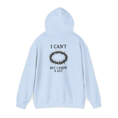 I Can't But I Know A Guy Hoodie