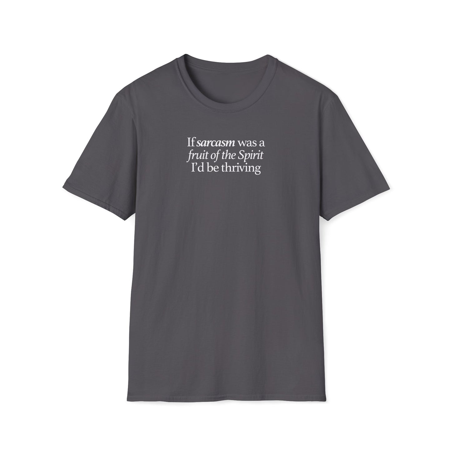 If Sarcasm Was A Fruit Of The Spirit T-shirt