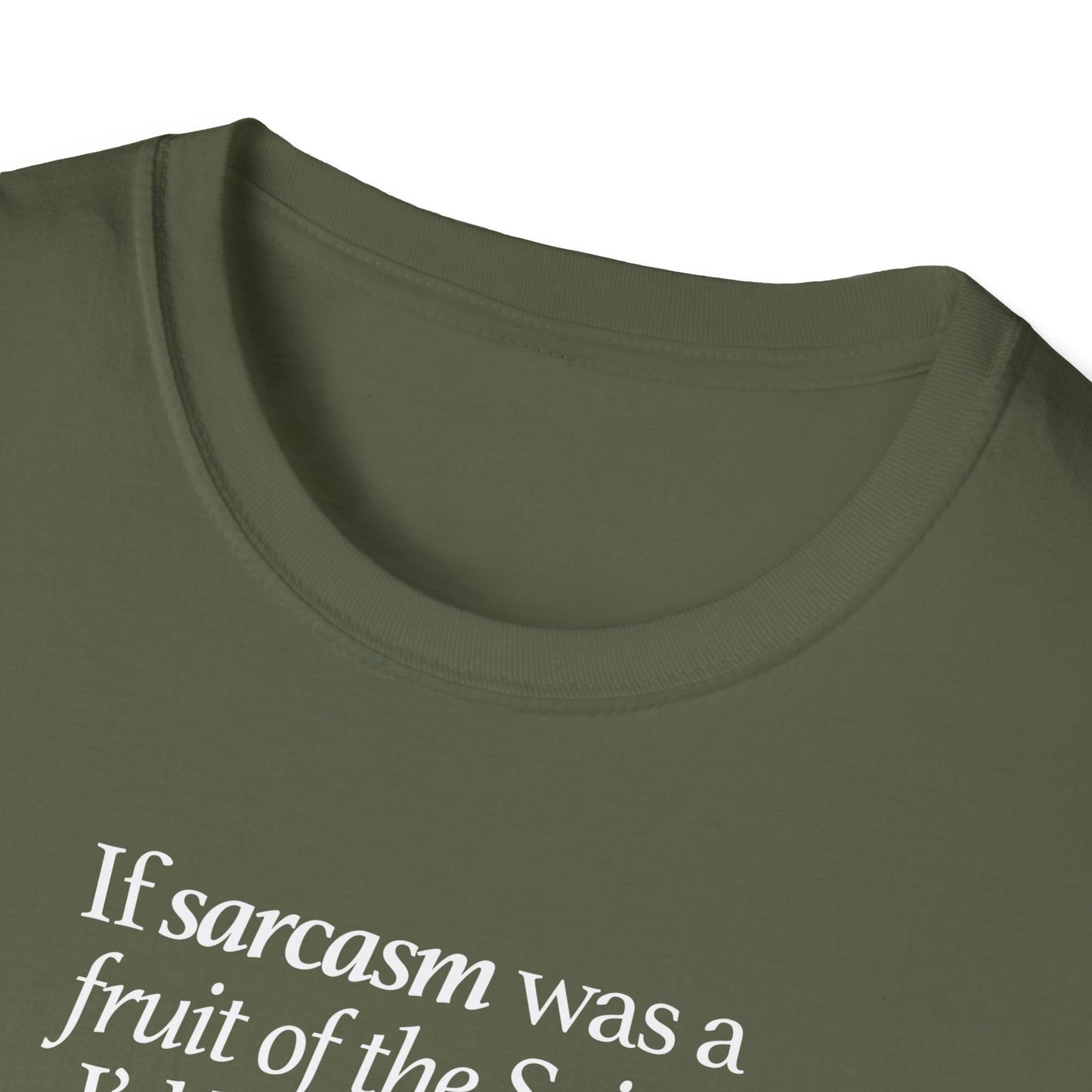 If Sarcasm Was A Fruit Of The Spirit T-shirt