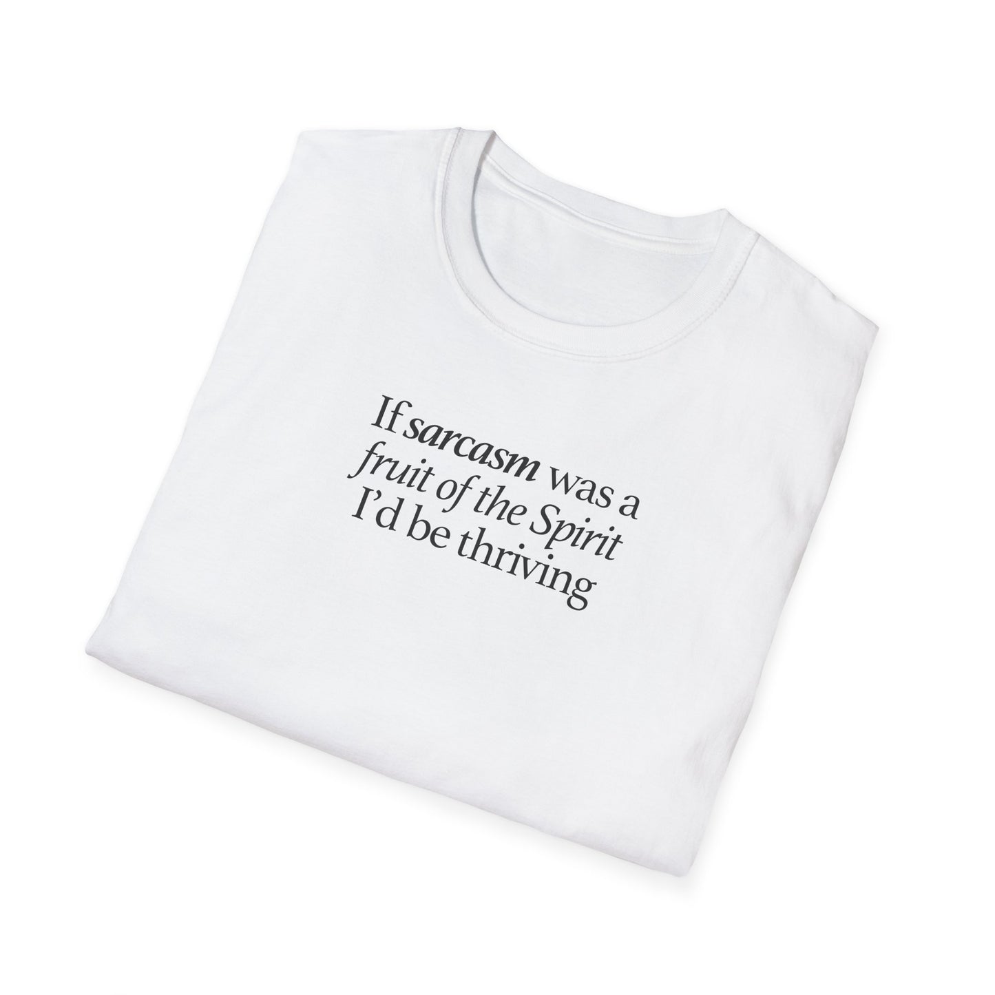 If Sarcasm Was A Fruit Of The Spirit T-shirt