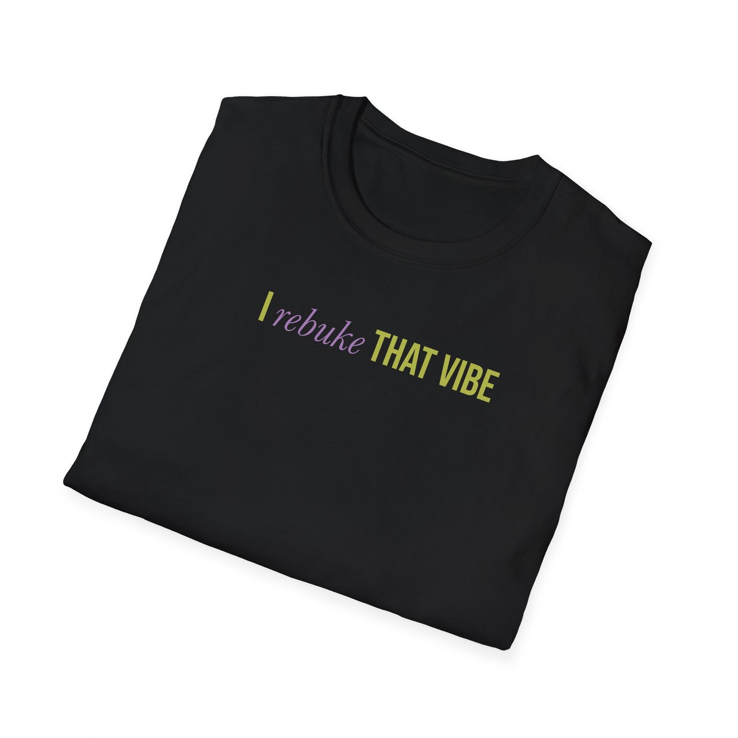 I Rebuke That Vibe T-shirt