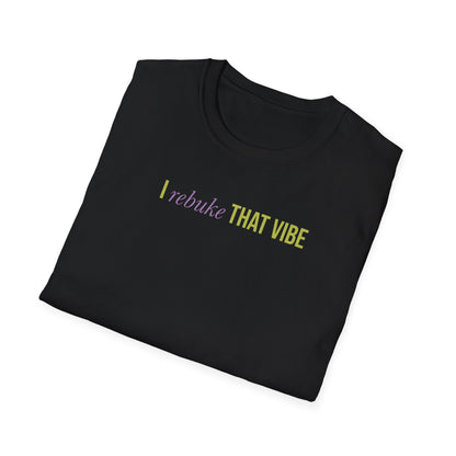 I Rebuke That Vibe T-shirt
