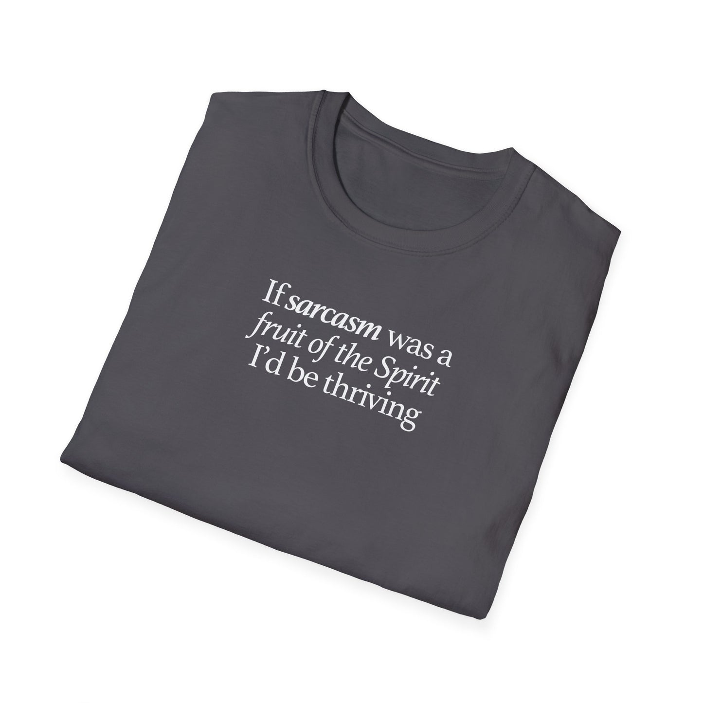 If Sarcasm Was A Fruit Of The Spirit T-shirt