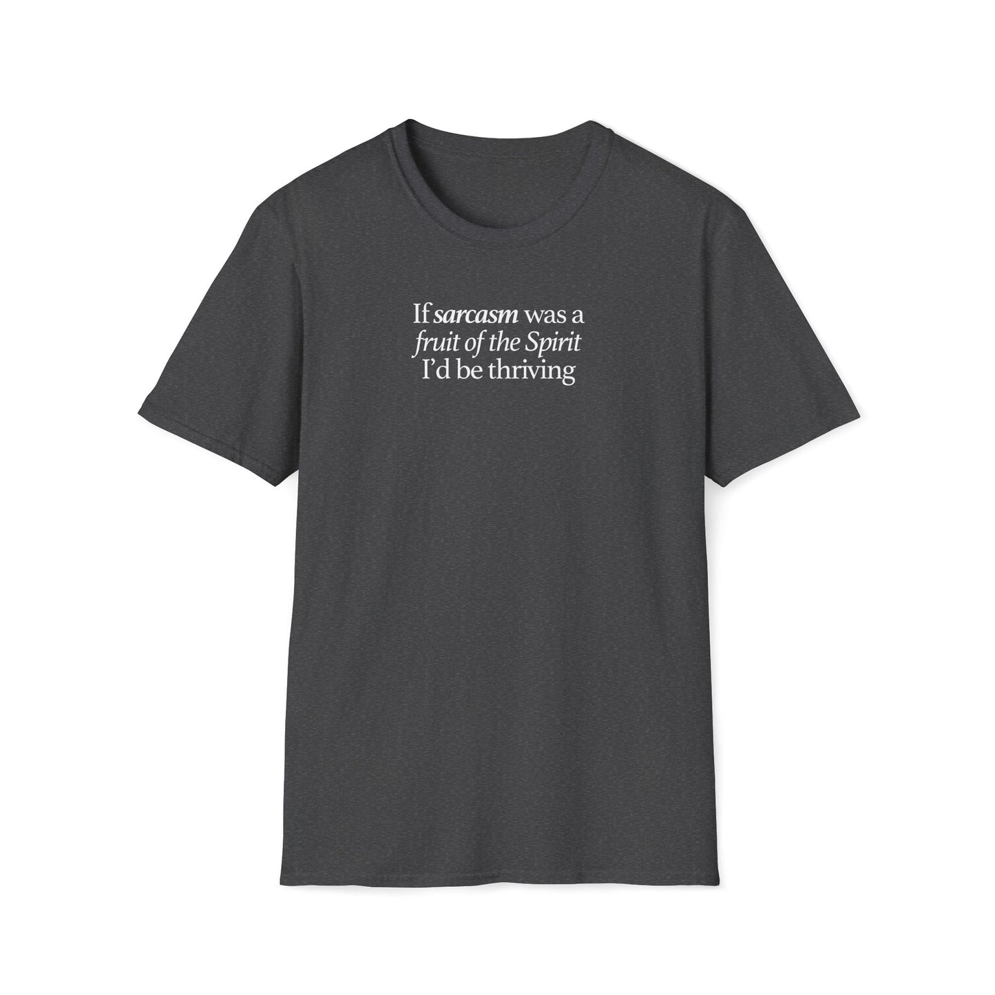 If Sarcasm Was A Fruit Of The Spirit T-shirt