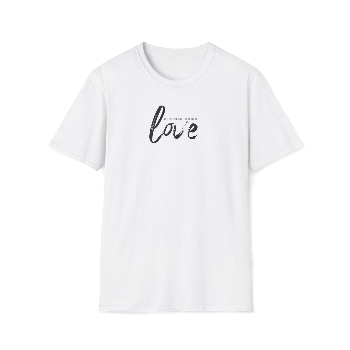 The Greatest Of These Is Love T-shirt