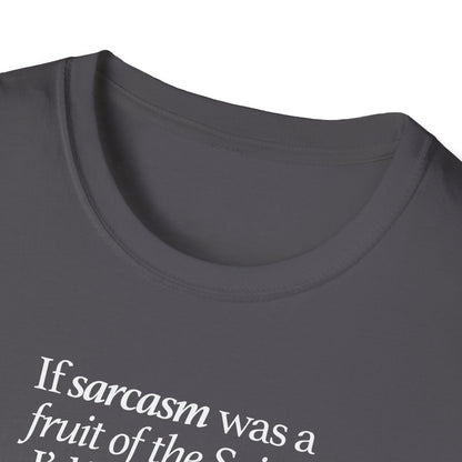 If Sarcasm Was A Fruit Of The Spirit T-shirt
