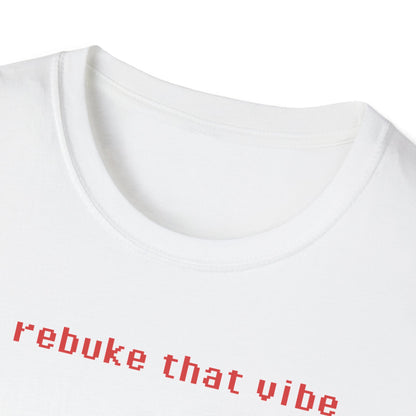 I Rebuke That Vibe T-shirt II
