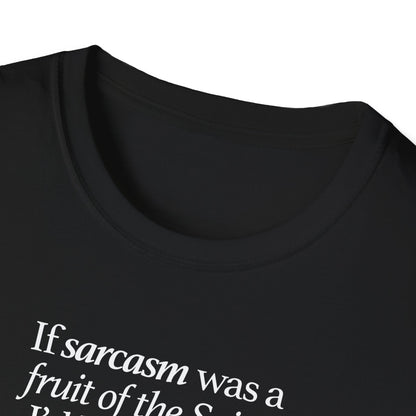 If Sarcasm Was A Fruit Of The Spirit T-shirt