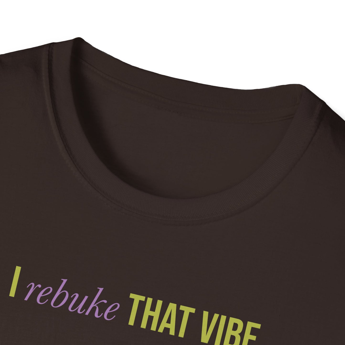 I Rebuke That Vibe T-shirt