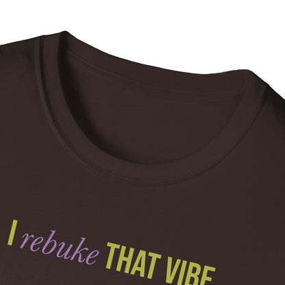 I Rebuke That Vibe T-shirt