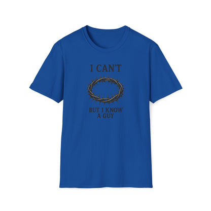 I Can't But I Know a Guy T-shirt
