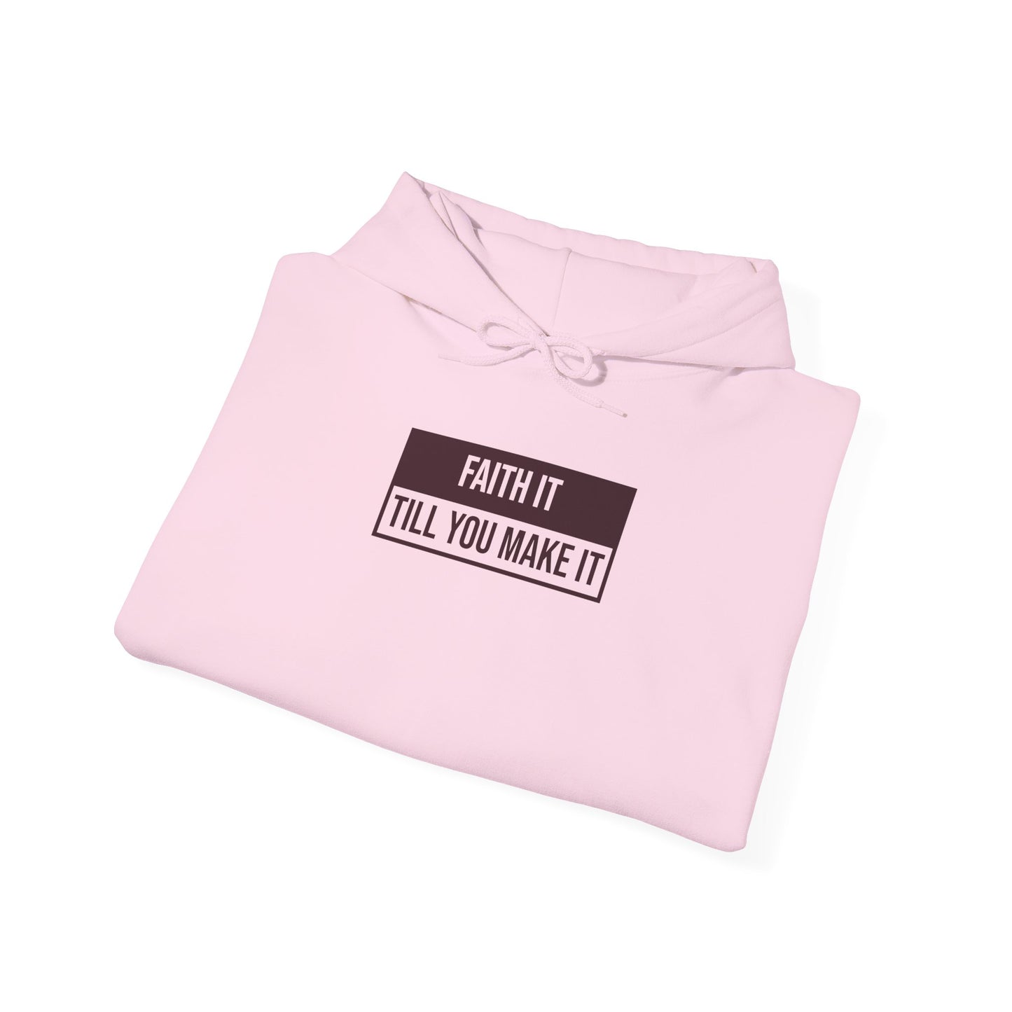 Faith It Till You Make It Hoodie