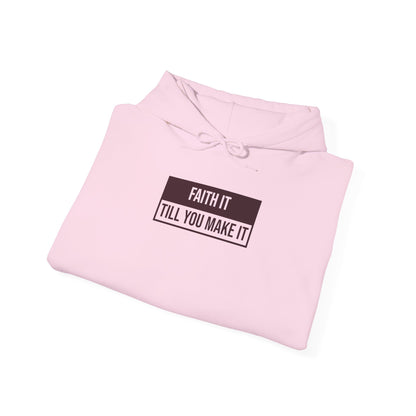 Faith It Till You Make It Hoodie